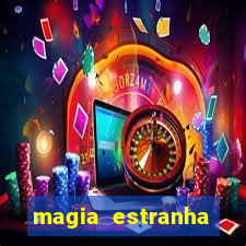 magia estranha filme completo dublado online